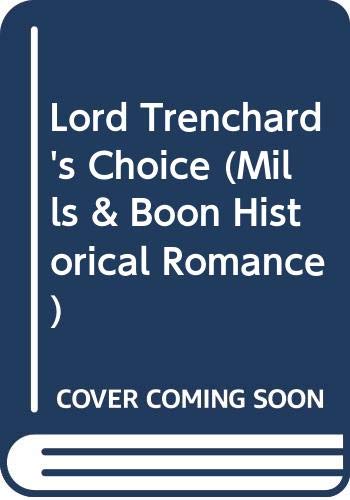 9780263179972: Lord Trenchard's Choice (Mills & Boon Historical Romance)