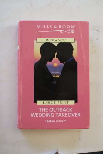 The Outback Wedding Takeover (9780263181081) by Emma Darcy