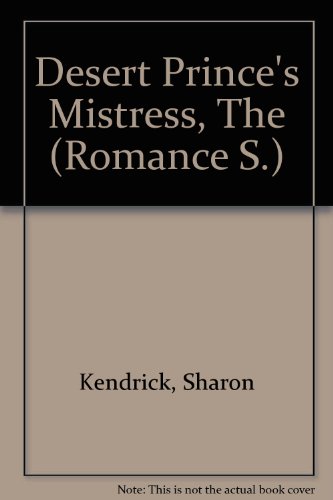Desert Prince's Mistress, The (Romance S.) (9780263182057) by Sharon Kendrick