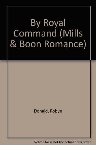 By Royal Command (Romance) (9780263182903) by Robyn Donald