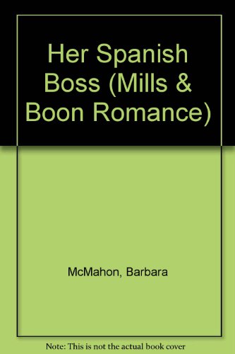 Her Spanish Boss (Romance) (9780263182934) by McMahon, Barbara