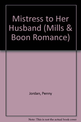 Mistress to Her Husband (Romance) (9780263183153) by Penny Jordan