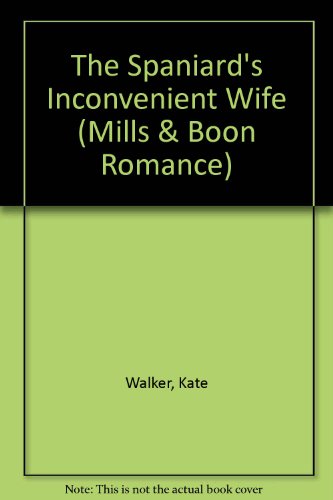 The Spaniard's Inconvenient Wife (Romance) (9780263183528) by Kate Walker