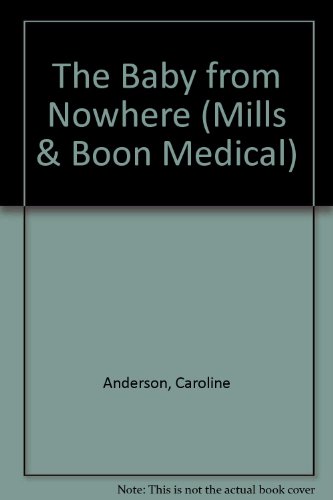 The Baby from Nowhere (Medical Romance) (9780263184310) by Anderson, Caroline