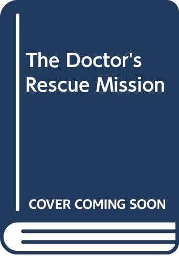 The Doctor's Rescue Mission (9780263184792) by Marion Lennox