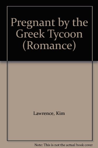 Pregnant by the Greek Tycoon (Romance) (9780263186505) by Kim Lawrence