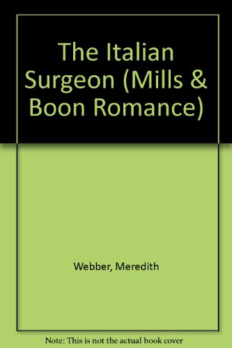 The Italian Surgeon (Romance) (9780263187212) by Meredith Webber