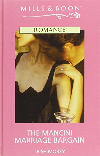 The Mancini Marriage Bargain (Romance) (9780263187298) by Morey, Trish