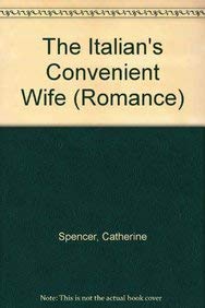 The Italian's Convenient Wife (Romance) (9780263187595) by Catherine Spencer