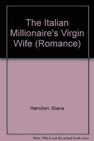 The Italian Millionaire's Virgin Wife (Romance) (9780263187748) by Hamilton, Diana