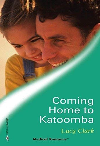 Coming Home To Katoomba (Medical Romance) (9780263188424) by Clark, LucyM