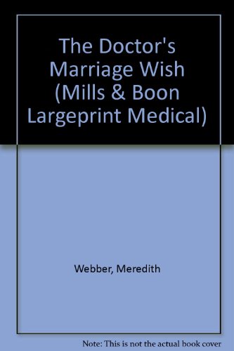 The Doctor's Marriage Wish (Medical Romance Large Print) (9780263188967) by Webber, Meredith