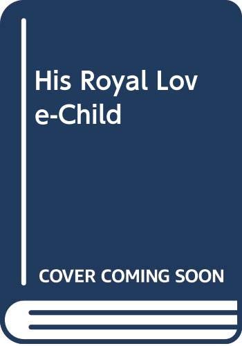 Beispielbild fr His Royal Love-Child (Romance Large) zum Verkauf von MusicMagpie