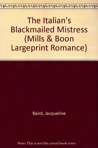 9780263190250: The Italian's Blackmailed Mistress (Romance Large)