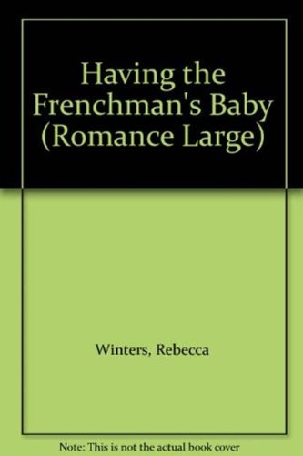 Having the Frenchman's Baby (Romance Large) (9780263190267) by Rebecca Winters