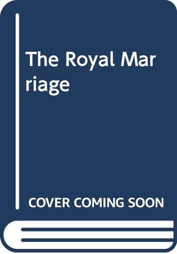 9780263191059: The Royal Marriage