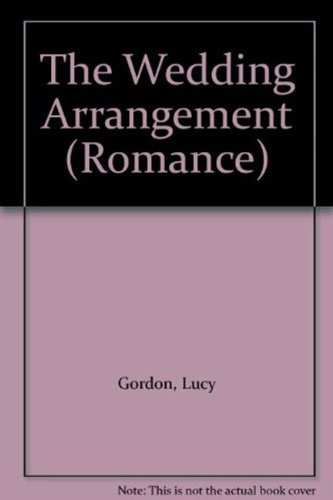 The Wedding Arrangement (Romance) (9780263191103) by Lucy Gordon