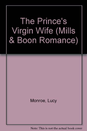 The Prince's Virgin Wife (Romance) (9780263191677) by Lucy Monroe