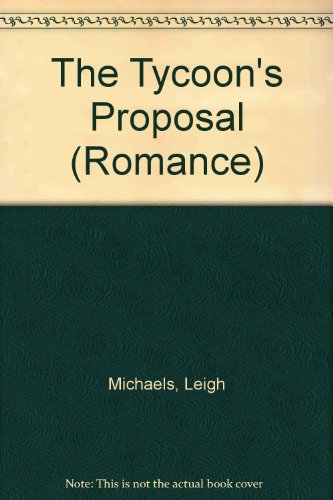 The Tycoon's Proposal (Romance) (9780263191776) by Michaels, Leigh