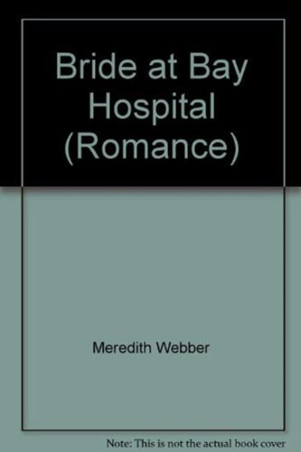 Bride at Bay Hospital (Romance) (9780263191974) by Webber, Meredith
