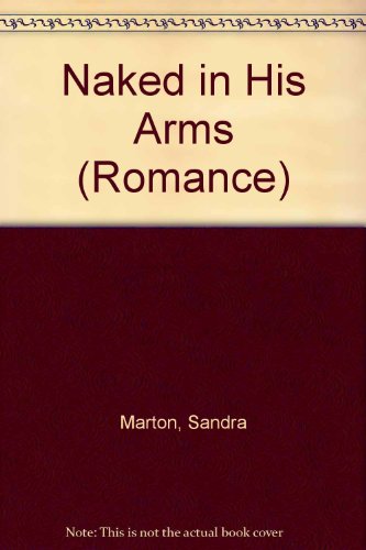 Naked in His Arms (Romance) (9780263192049) by Sandra Marton