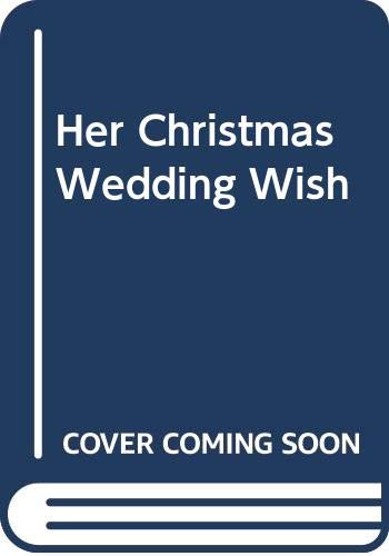 Her Christmas Wedding Wish (Romance) (9780263192384) by Judy Christenberry