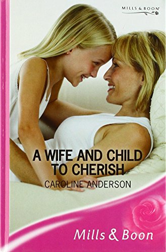 A Wife and Child to Cherish (Romance) (9780263192926) by Caroline Anderson