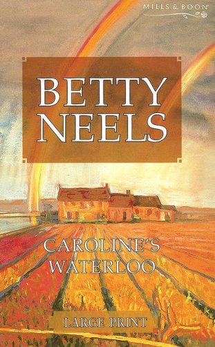 9780263193046: Caroline's Waterloo (Betty Neels Large Print Collection)