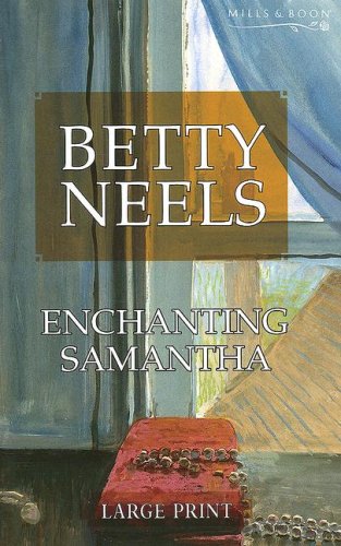 9780263193237: ENCHANTING SAMANTHA (Betty Neels Large Print)