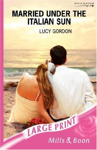 Married under the Italian Sun - Lucy Gordon