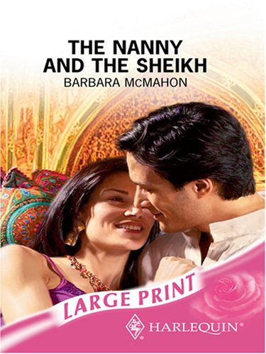 The Nanny and the Sheikh (Romance Large) - Barbara McMahon