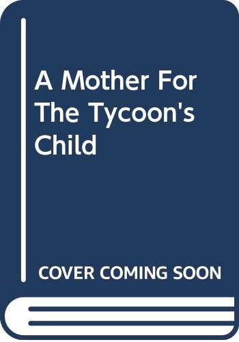 9780263194913: A Mother For The Tycoon's Child