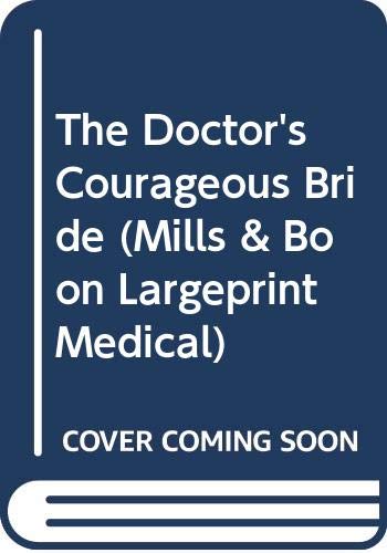 Stock image for The Doctor's Courageous Bride (Mills & Boon Largeprint Medical) for sale by AwesomeBooks