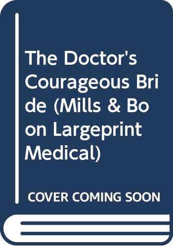 9780263195224: The Doctor's Courageous Bride (Medical Romance Large Print)