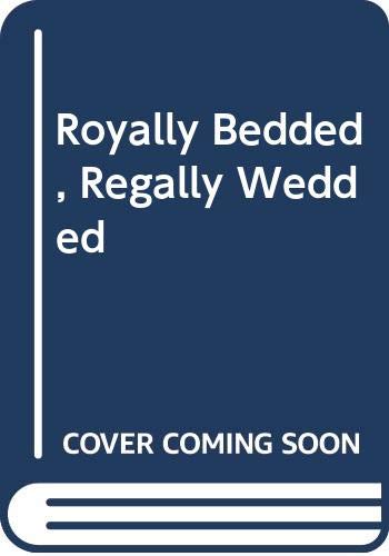 Royally Bedded, Regally Wedded (Romance) (9780263195569) by James, Julia