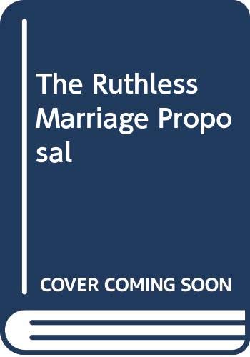 The Ruthless Marriage Proposal (Romance) (9780263196047) by Miranda Lee