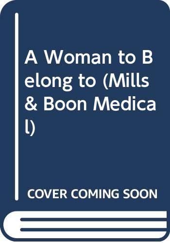 9780263198157: A Woman To Belong To (Mills & Boon Medical)