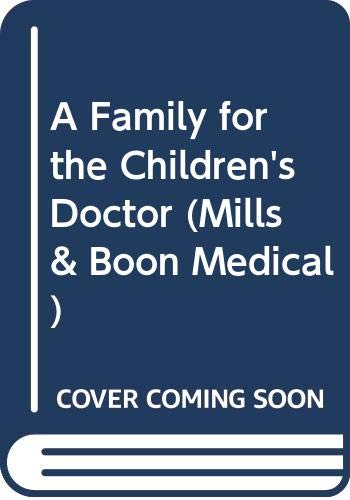 9780263198270: A Family for the Children's Doctor (Mills & Boon Medical)