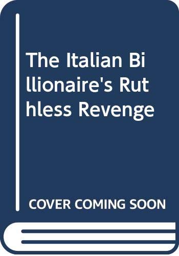 9780263200423: The Italian Billionaire's Ruthless Revenge