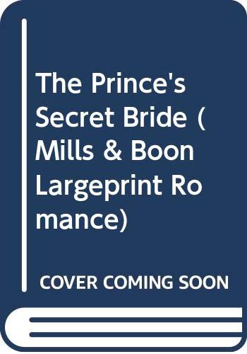 Stock image for The Prince's Secret Bride (Romance Large Print) (Mills & Boon Largeprint Romance) for sale by AwesomeBooks