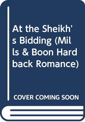 9780263203370: At the Sheikh's Bidding (Mills & Boon Hardback Romance)