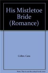 His Mistletoe Bride (9780263203769) by Cara Colter