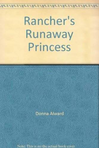 9780263203950: The Rancher's Runaway Princess (Mills & Boon Hardback Romance)