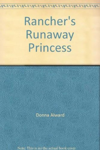 9780263203950: The Rancher's Runaway Princess (Romance HB)