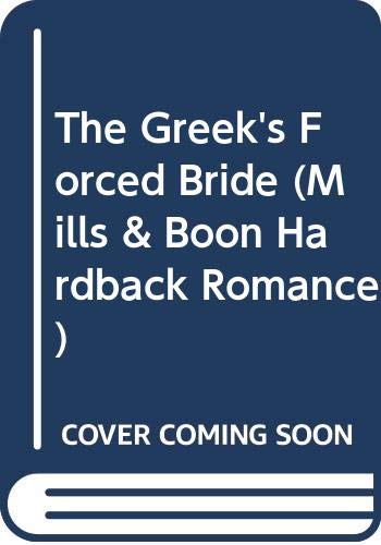 9780263203998: The Greek's Forced Bride (Mills & Boon Hardback Romance)