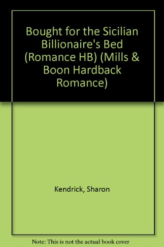 Bought for the Sicilian Billionaire's Bed (Romance HB) (9780263204025) by Kendrick, Sharon