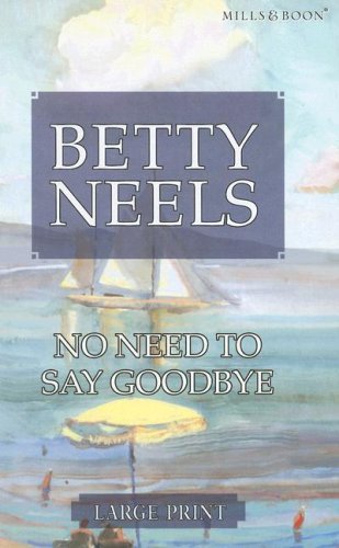 No Need To Say Goodbye (9780263204353) by Neels, Betty