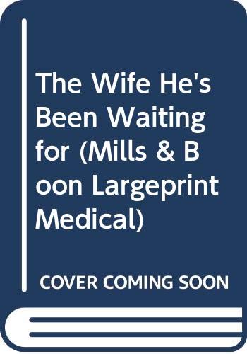 Beispielbild fr The Wife He's Been Waiting for (Mills & Boon Largeprint Medical) zum Verkauf von MusicMagpie