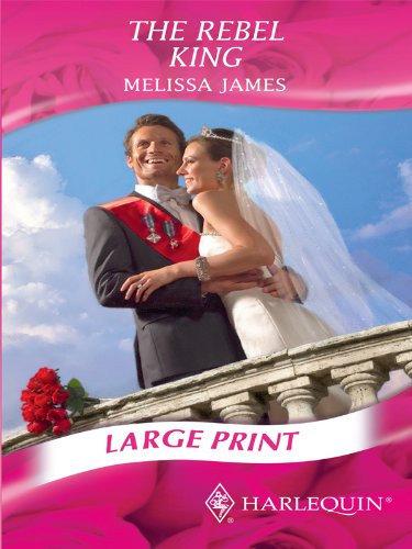 Stock image for The Rebel King (Mills & Boon Largeprint Romance) for sale by Irish Booksellers