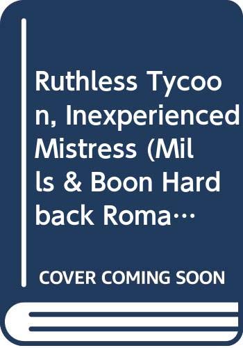 Ruthless Tycoon, Inexperienced Mistress - Cathy Williams